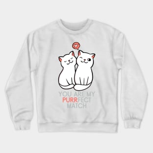 You are my Perfect Match Cats Couple Crewneck Sweatshirt